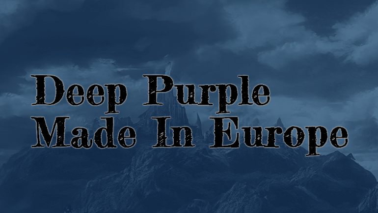 置き去られたライブの名盤『Made In Europe』 / Deep Purple